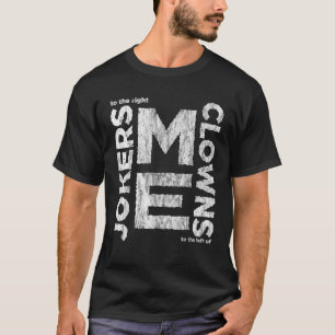 Clowns to the Left of Me Jokers to the Right 1972 T-Shirt