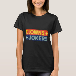 Clowns to the right jokers to the left funny retro T-Shirt