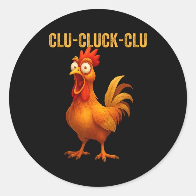 Clu-cluck-clu Funny Rooster Chicken Hilarious Farm Classic Round Sticker (Front)