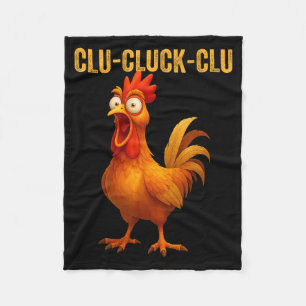 Clu-cluck-clu Funny Rooster Chicken Hilarious Farm Fleece Blanket