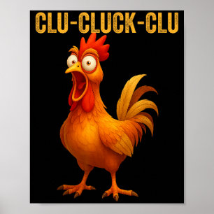 Clu-cluck-clu Funny Rooster Chicken Hilarious Farm Poster