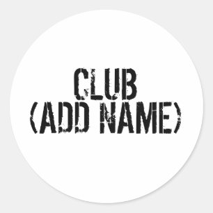 CLUB - (ADD NAME) - Your own personal club. Classic Round Sticker