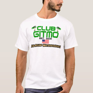 Club Gitmo: Year-Round Waterboarding! T-Shirt