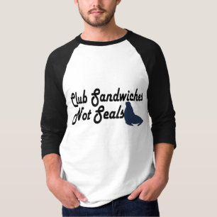 Club Sandwiches not seals T-Shirt