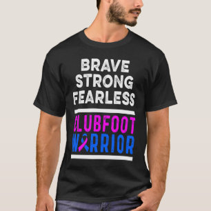 Clubfoot Awareness Warrior Brave CTEV TEV Survivor T-Shirt