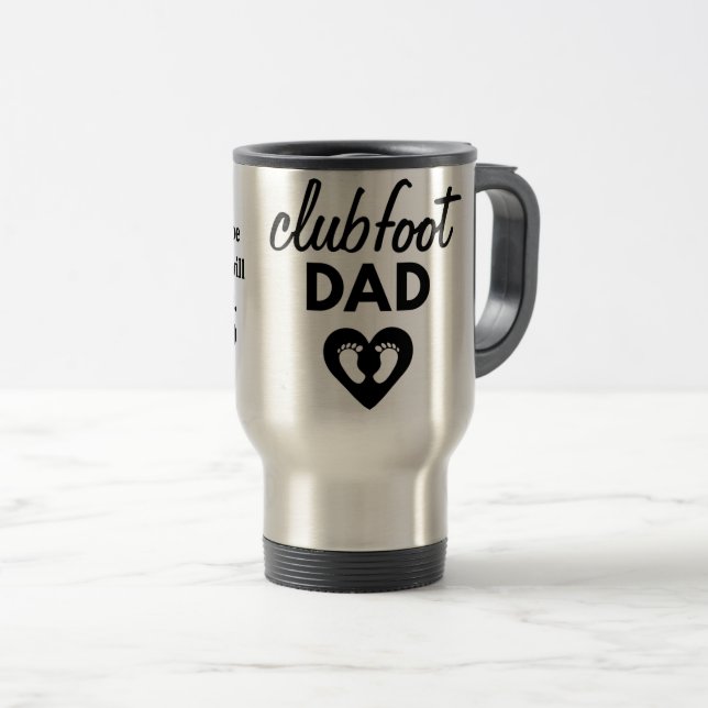 clubfoot dad travel mug (Front Right)