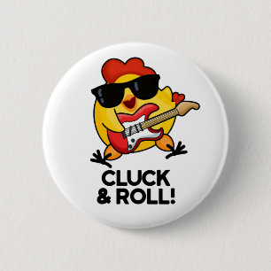 Cluck And Roll Funny Rock n Roll Chicken Pun 6 Cm Round Badge