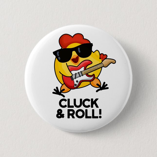 Cluck And Roll Funny Rock n Roll Chicken Pun 6 Cm Round Badge (Front)