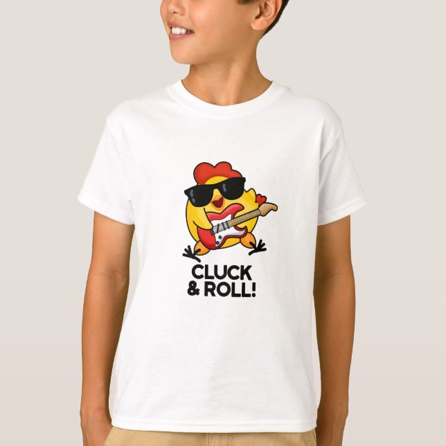 Cluck And Roll Funny Rock n Roll Chicken Pun T-Shirt (Front)