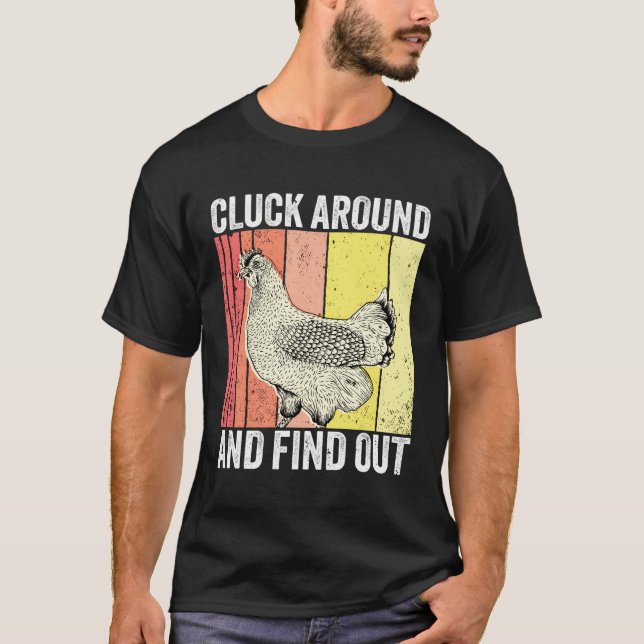 Cluck Around And Find Out Humour Funny Chicken T-Shirt (Front)