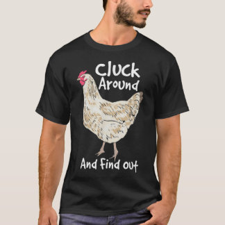 Cluck Around And Find Out  White Hen Poult Funny C T-Shirt