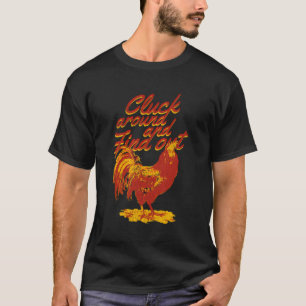 Cluck Around Find Out Funny Sarcastic Rooster Chic T-Shirt
