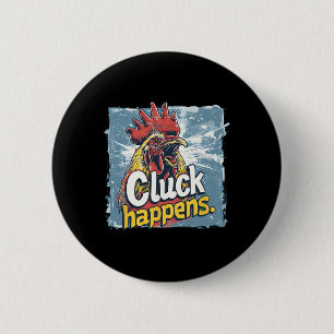 Cluck Happens Funny Rooster Chicken Farm Animal Hu 6 Cm Round Badge