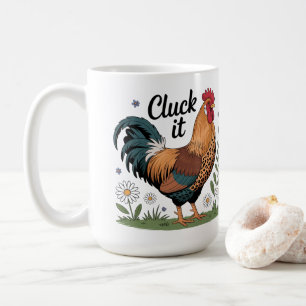 Cluck it!  coffee mug