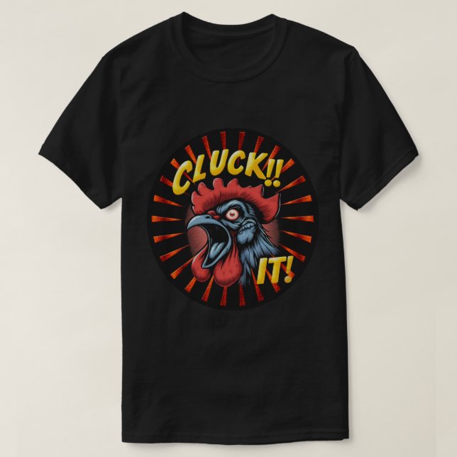 Cluck it T-Shirt (Design Front)