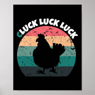 Cluck Luck Luck Chicken Shirts For Chicken Lovers Poster