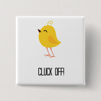 Cluck off! 15 cm square badge