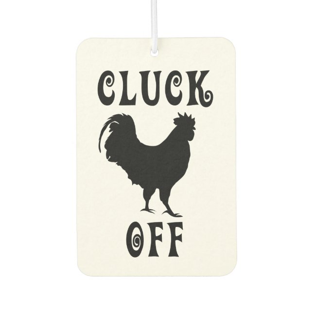 Cluck Off Chicken Car Air Freshener (Front)