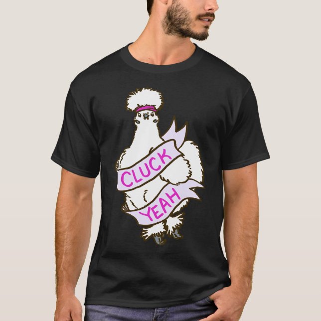 Cluck Yeah Silkie Chicken   T-Shirt (Front)