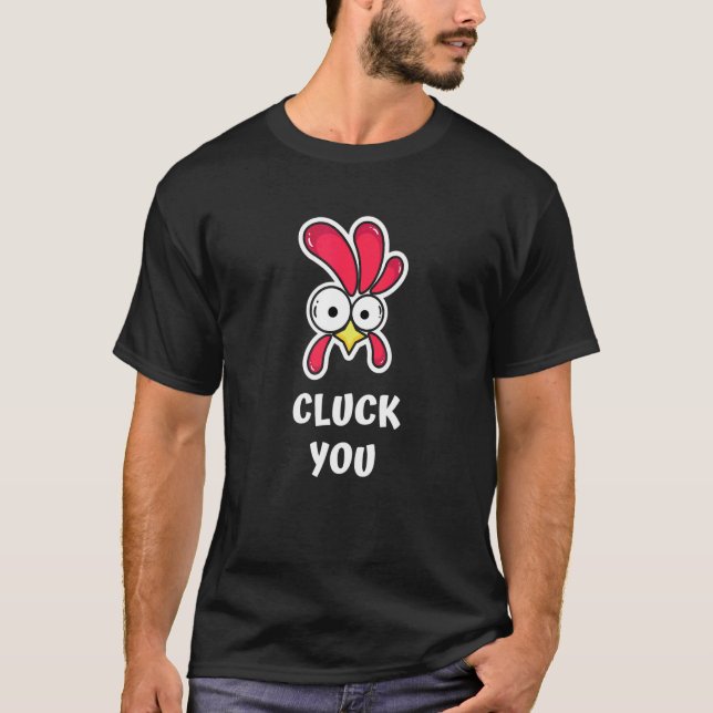 Cluck You  Chicken Curse Pun T-Shirt (Front)