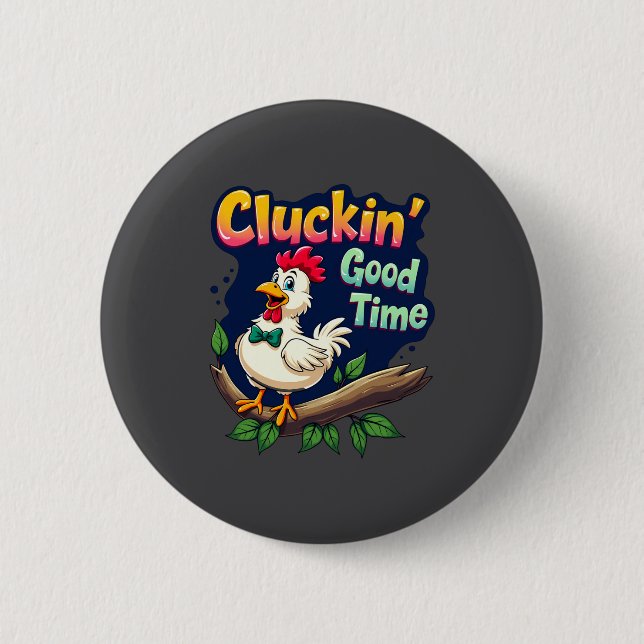Cluckin Good Time Funny Chicken Illustration  6 Cm Round Badge (Front)