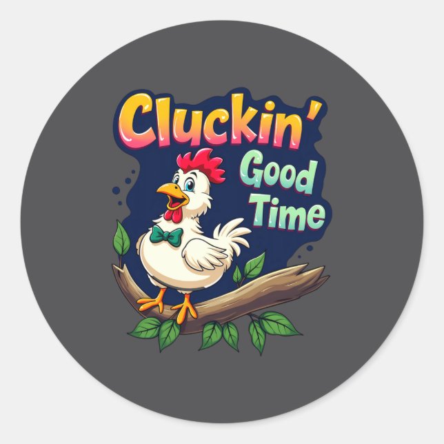 Cluckin Good Time Funny Chicken Illustration  Classic Round Sticker (Front)