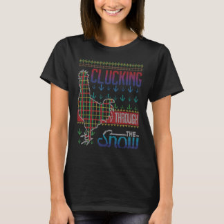 Clucking Through The Snow Chicken Ugly Christmas S T-Shirt