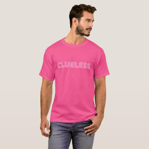 Clueless I T-Shirt