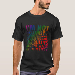 Clumsiness Funny Sayings Quote I'm Not Clumsy Men T-Shirt