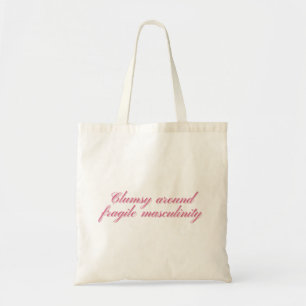 Clumsy Around Fragile Masculinity Funny Feminist Tote Bag