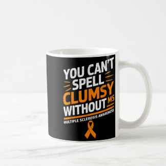 Clumsy Without Ms Multiple Sclerosis Awareness Ora Coffee Mug