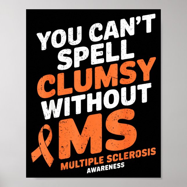 Clumsy Without Ms Multiple Sclerosis Awareness Ora Poster (Front)