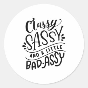 Cly Sy And A Little Bad-y Motivational Gift Classic Round Sticker