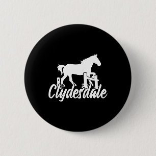 Clydesdale Draught Horse Pun Horseback Riding  6 Cm Round Badge