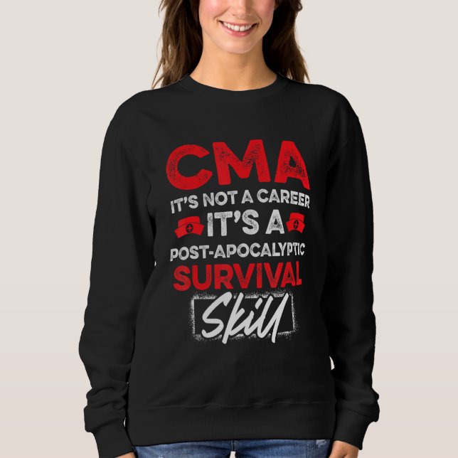 Cma Certified Medical Assistant Practice Life Assi Sweatshirt (Front)