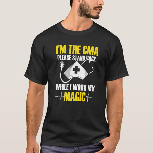 Cma Certified Medical Assistant Taught Life Assist T-Shirt (Front)
