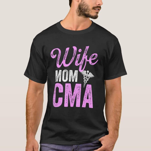 Cma Certified Medical Assistant Wife Assisting T-Shirt (Front)