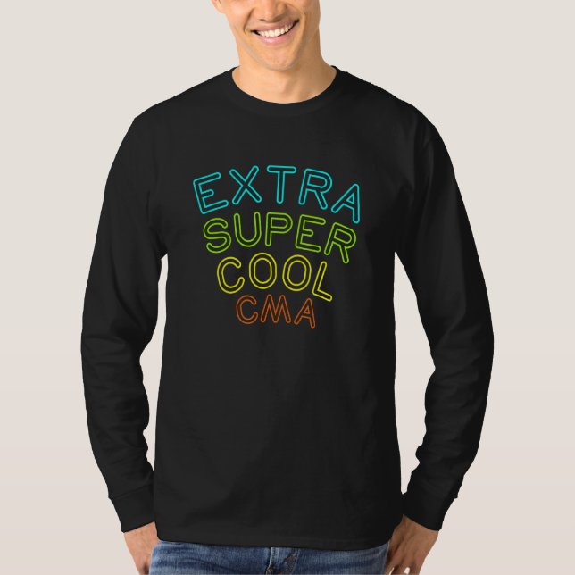 Cma Extra Cool Certified Medical Assistant T-Shirt (Front)