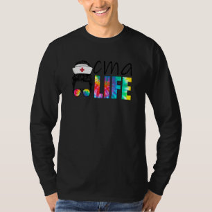 Cma Life Nurse Day Nurse Week Certified Medical As T-Shirt
