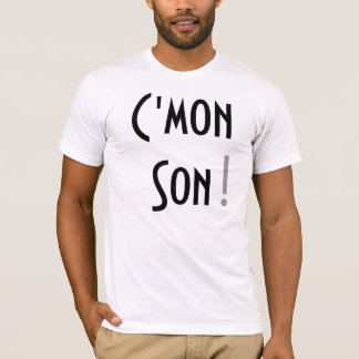 C'mon Son! T-Shirt