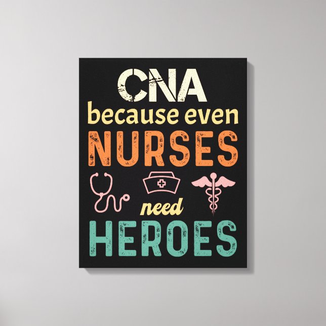 CNA because even nurses need heroes funny retro Canvas Print (Front)