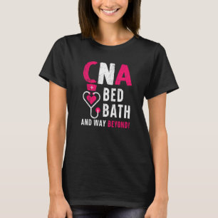 CNA Bed Bath And Way Beyond Certified Nursing Assi T-Shirt