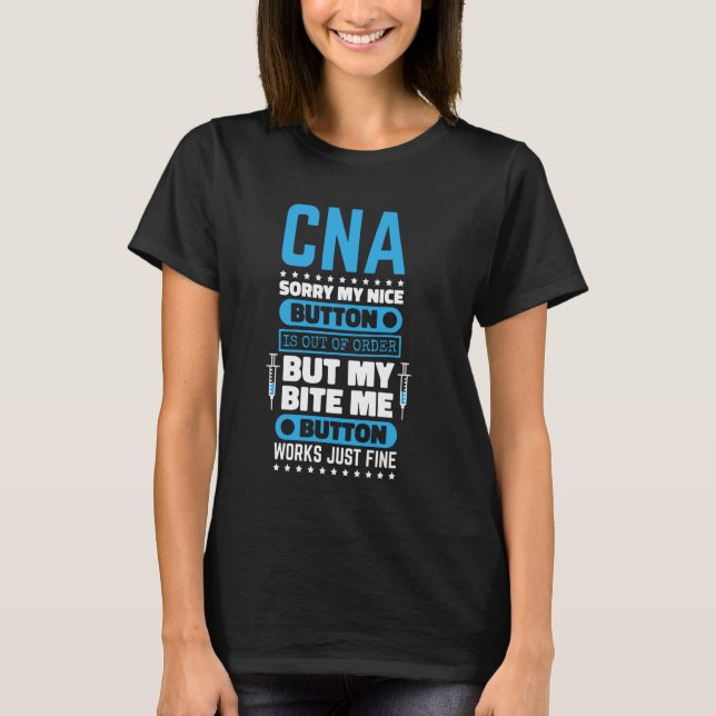 CNA Bite Me Button Works Certified Nurse Assistant T-Shirt (Front)