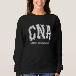 CNA Certified Nursing Assistant Gift Sweatshirt