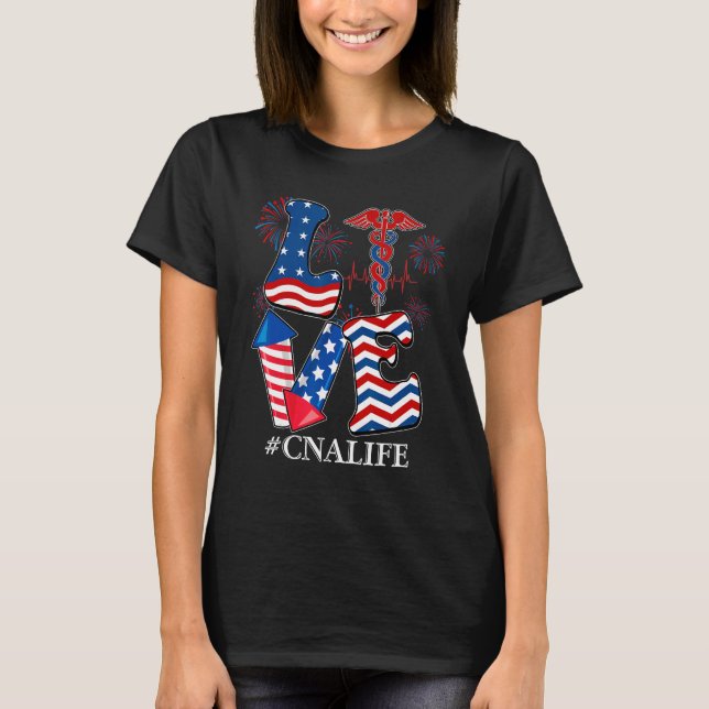 CNA Certified Nursing Assistant LOVE 4th of july U T-Shirt (Front)