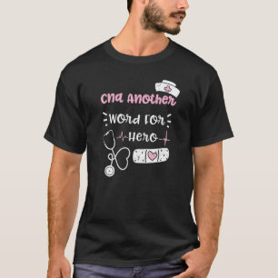 Cna Cna Another Word For Hero Nurse Sayings T-Shirt