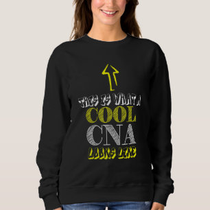 Cna Cool Certified Nursing Assistant Sweatshirt