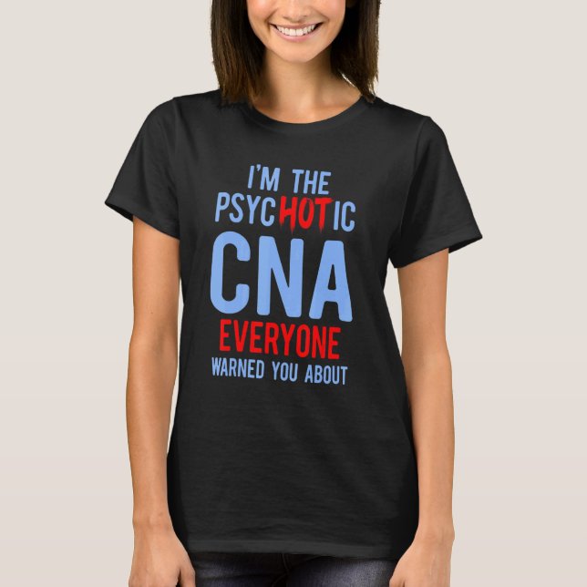 CNA Hot Certified Nursing Assistant 3 T-Shirt (Front)