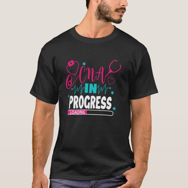 CNA In Progress Nursing School Student Future Nurs T-Shirt (Front)