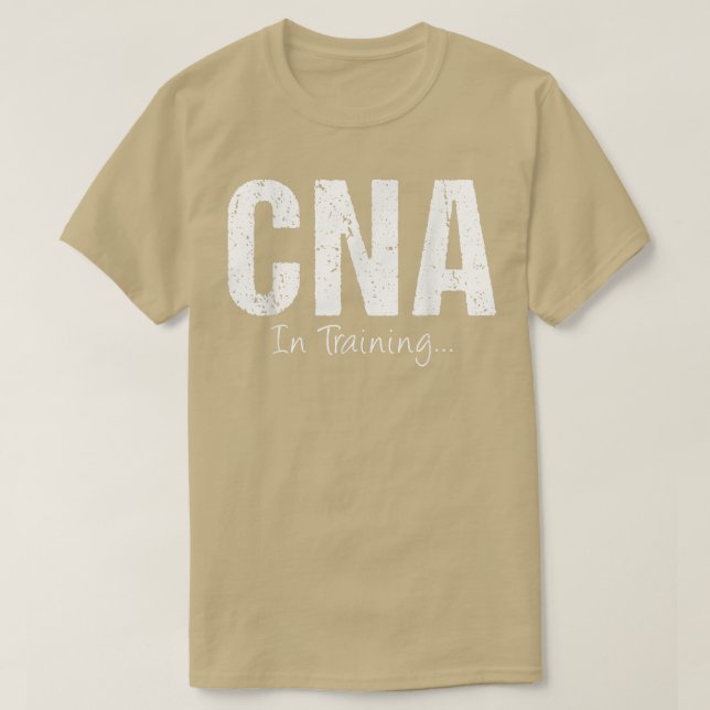 CNA In Training Funny Job Name Future Nursing Assi T-Shirt (Design Front)